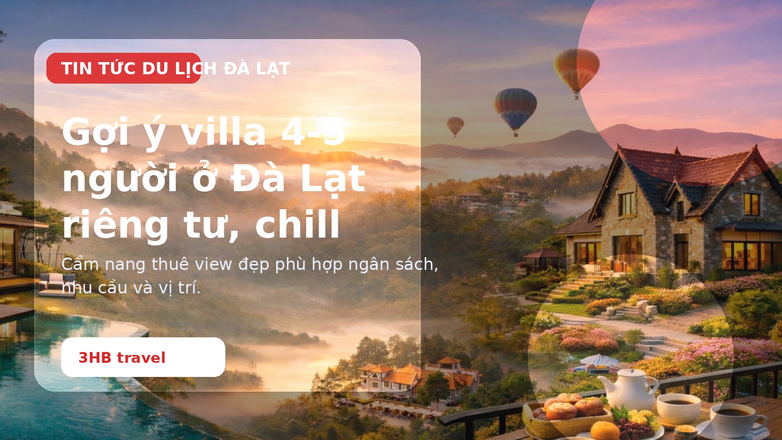 Gợi ý villa 4-5 người ở Đà Lạt riêng tư, chill và tiện nghi