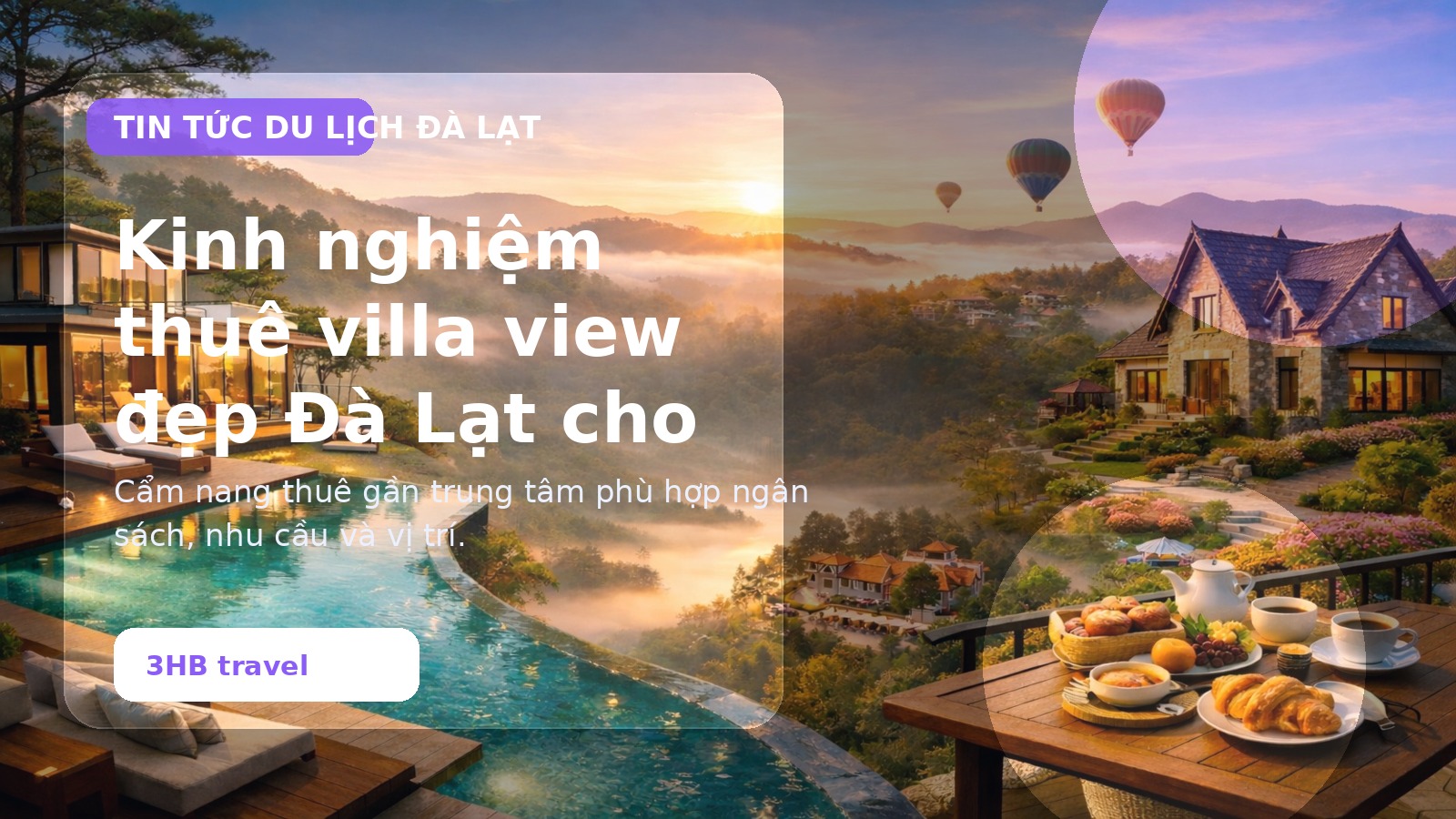 Kinh nghiệm thuê villa view đẹp Đà Lạt cho gia đình và nhóm bạn
